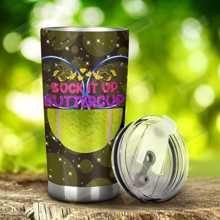 Tennis Suck It Up Buttercup Stainless Steel Tumbler, Tumbler Cups For Coffee/Tea, Great Customized Gifts For Birthday Christmas Thanksgiving, Anniversary