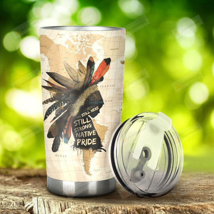 Native American Still Strong Native Pride Stainless Steel Tumbler, Tumbler Cups For Coffee/Tea, Great Customized Gifts For Birthday Christmas Thanksgiving, Anniversary