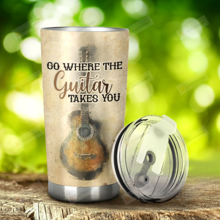 Guitar Go Where The Guitar Take You Stainless Steel Tumbler, Tumbler Cups For Coffee/Tea, Great Customized Gifts For Birthday Christmas Thanksgiving