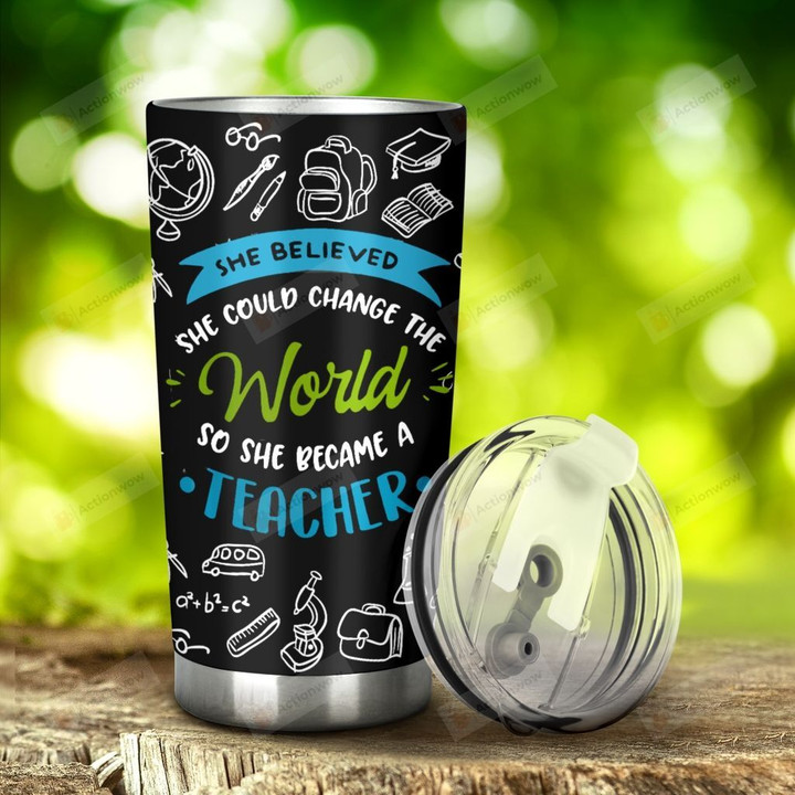 Teacher She Believed She Could Change The World Stainless Steel Tumbler, Tumbler Cups For Coffee/Tea, Great Customized Gifts For Birthday Christmas Thanksgiving