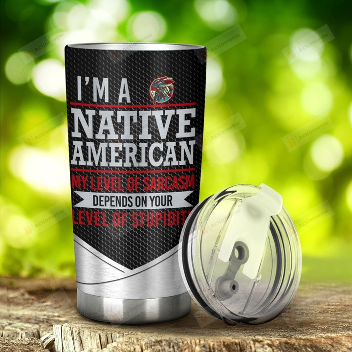 Native American I'M A Native American Stainless Steel Tumbler, Tumbler Cups For Coffee/Tea, Great Customized Gifts For Birthday Christmas Thanksgiving