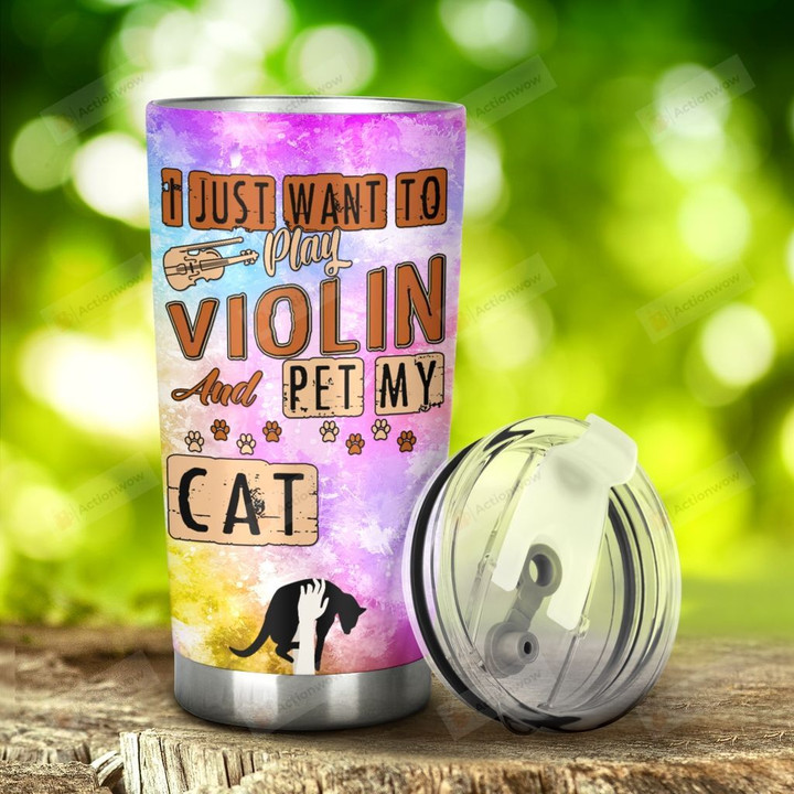 I Just Want To Play Violin And Pet My Cat Stainless Steel Tumbler, Tumbler Cups For Coffee/Tea, Great Customized Gifts For Birthday Christmas Thanksgiving