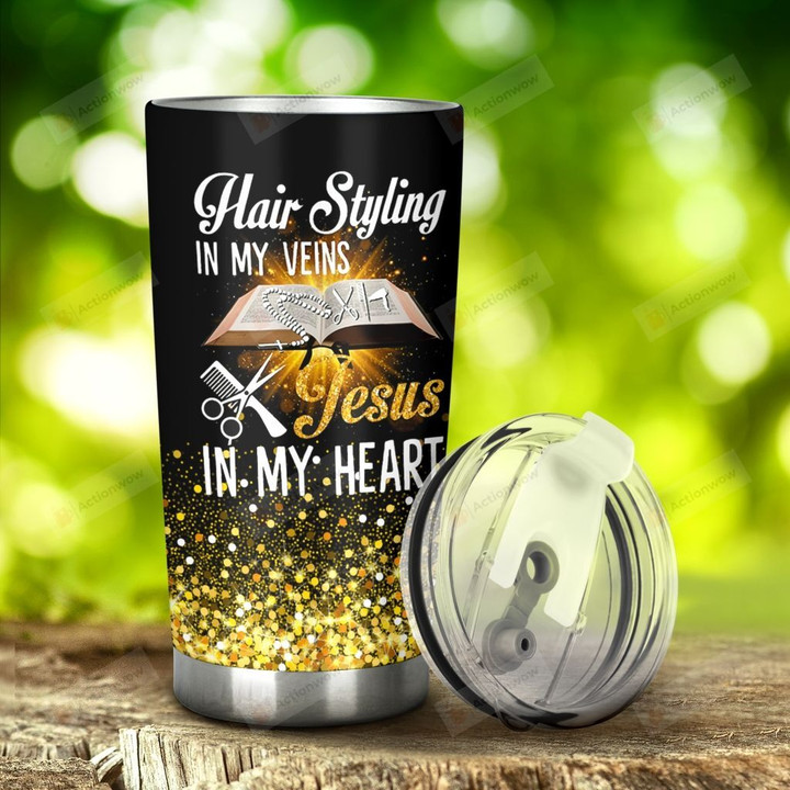 Hair Stylist Hair Styling In My Veins Jesus In My Heart Stainless Steel Tumbler, Tumbler Cups For Coffee/Tea, Great Customized Gifts For Birthday Christmas Thanksgiving