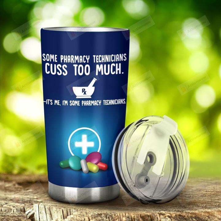Pharmacy Some Pharmacy Technicians Cuss Too Much Stainless Steel Tumbler, Tumbler Cups For Coffee/Tea, Great Customized Gifts For Birthday Christmas Thanksgiving