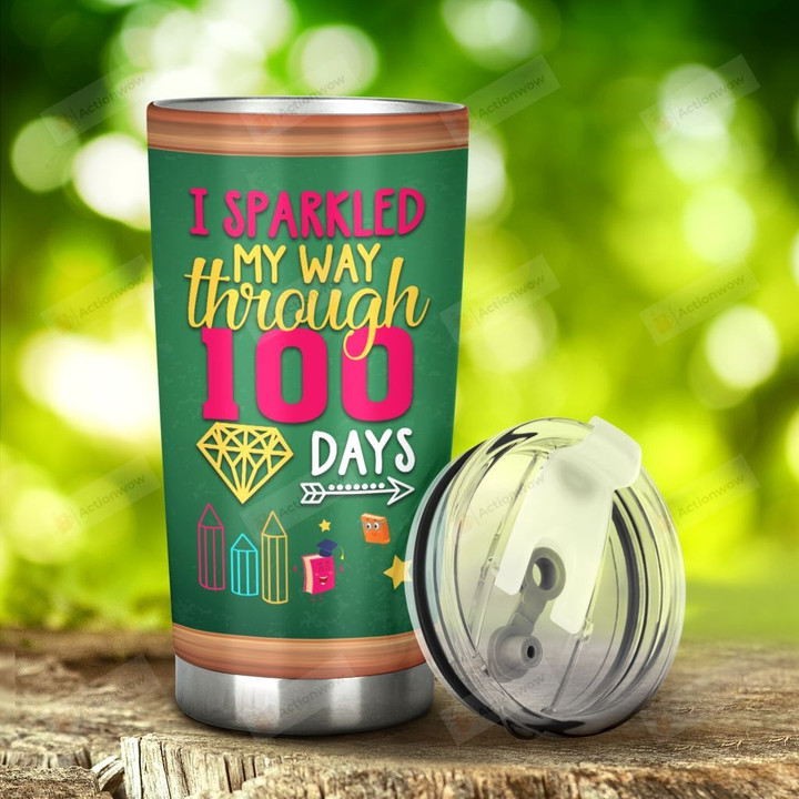 Teacher I Sparkled My Way Through 100 Days Stainless Steel Tumbler, Tumbler Cups For Coffee/Tea, Great Customized Gifts For Birthday Christmas Thanksgiving