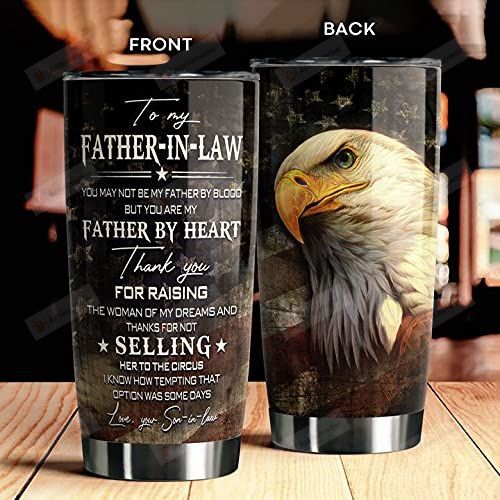 Personalized To My Father-in-law Father By Heart Thanks For Raising Not Selling Her To The Circus Happy Father's Day Gifts For Father-in-law Dad Daddy From Son-in-law Independent Day Tumbler 20oz