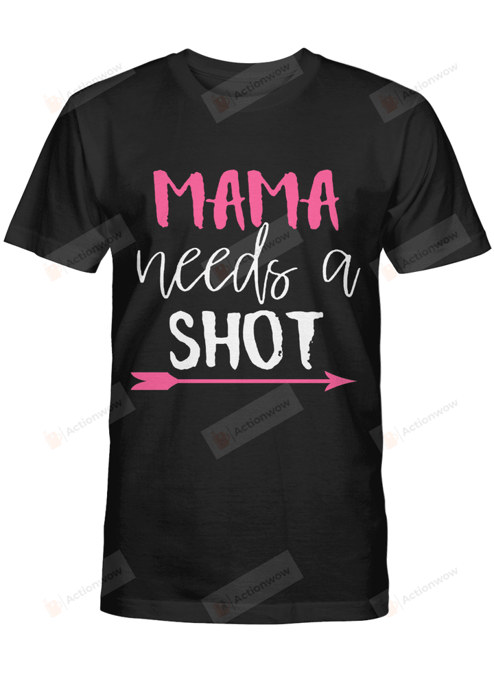 Mama Needs A Shot Tshirt Mothers Day Shirt Gift for Mother Mum Mommy Birthday Wedding Anniversary Mother's Day Tee Pink Arrow
