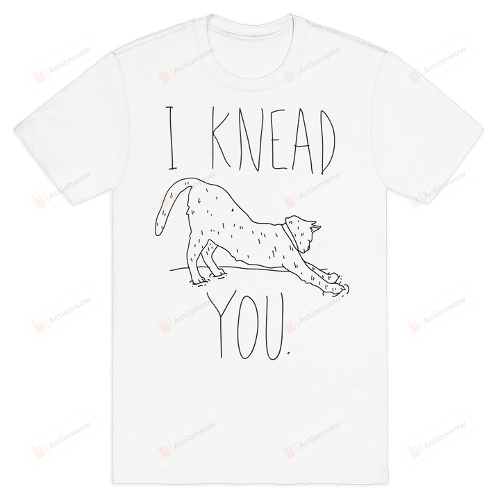I Need Knead You Funny T-shirt Tee Birthday Christmas Present T-Shirts Gift Women T-shirts Women Soft Clothes Fashion Tops Kneading Cat White