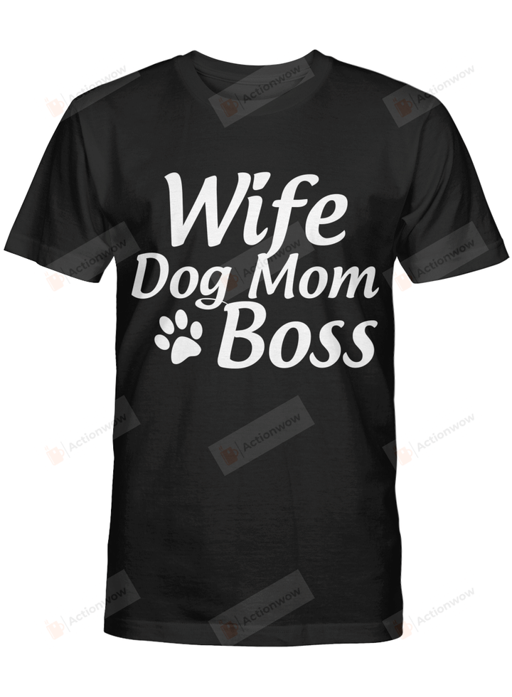 Wife Dog Mom Boss Tshirt Mothers Day Shirt Woman Tshirt Mother Tees Mum Shirts Husband Wifey Life Gift for Mommy Mama Birthday Wedding Anniversary Mother's Day Doggo Puppy Mommy Tshirts