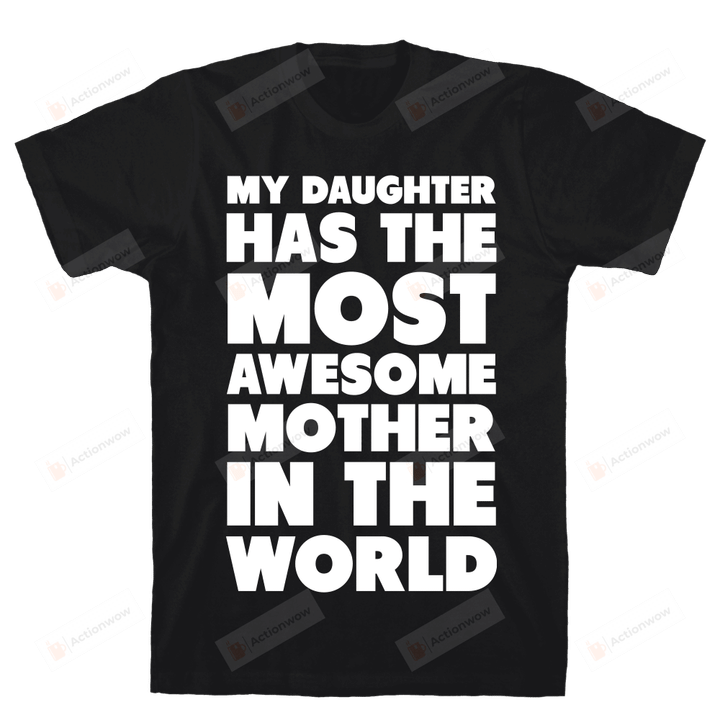 My Daughter Has The Most Awesome Mother in the World Funny T-shirt Tee Birthday Christmas Present T-Shirts Gift Women T-shirts Women Soft Clothes Fashion Tops