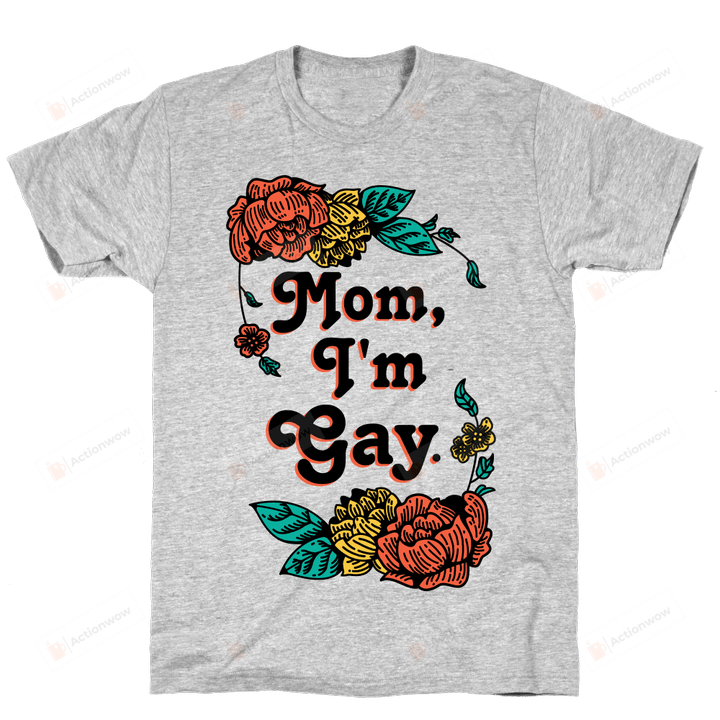 Mom I'm Gay Funny T-Shirt Tee Birthday Christmas Present T-Shirts Gifts Women T-Shirts Women Soft Clothes Fashion Tops Grey