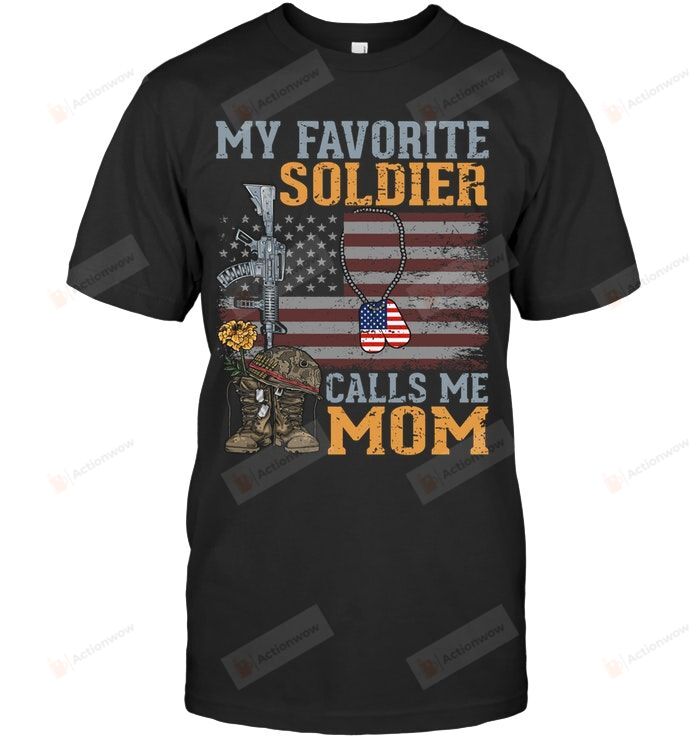 My Favorite Soldier Calls Me Mom Proud Mother Son Love Military Mom Grandmother Granny Army Mama Birthday Wedding Anniversary Mother's Day Maternity Tee Boots Name Tag Flower American Flag Helmet