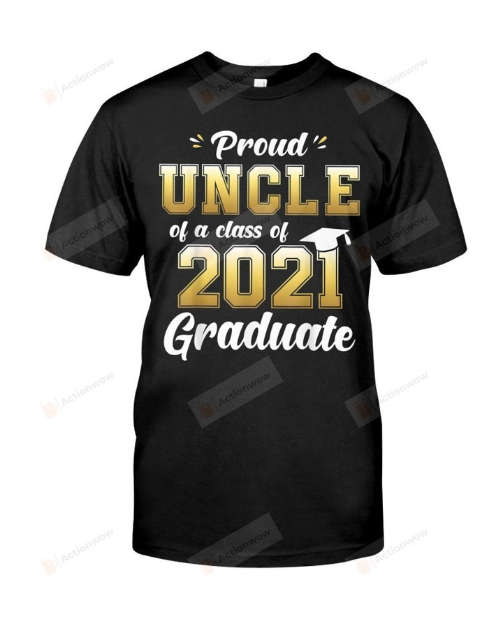 Proud Uncle Of A Class 2021 Of Graduate Senior Tshirt Graduation T-shirt Son Daughter Nephew Niece Graduating Quarantine Tee T Shirt