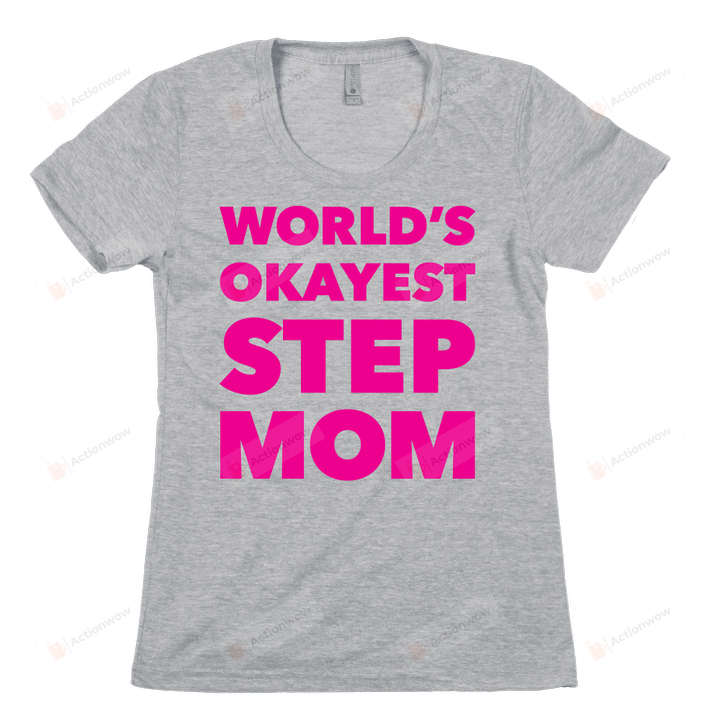 World's Okayest Step Mom Womens Funny T-Shirt Tee Birthday Christmas Present T-Shirts Gifts Women T-Shirts Women Soft Clothes Fashion Tops Pink Grey