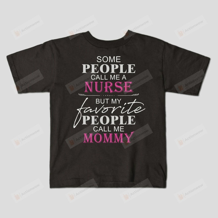 My Favorite People Call Me Mommy Nurse T-Shirt Mama Grandma T Shirt Birthday Anniversary Mother's Day Neuro Nurse Shirt Future ER Nurse Cardiac Nurse Tees