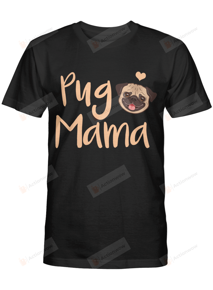 Pug Mama Tshirt Mothers Day Shirt Gift for Mothers Mum Birthday Wedding Anniversary Mother's Day Doggo Puppy Mommy Tshirts
