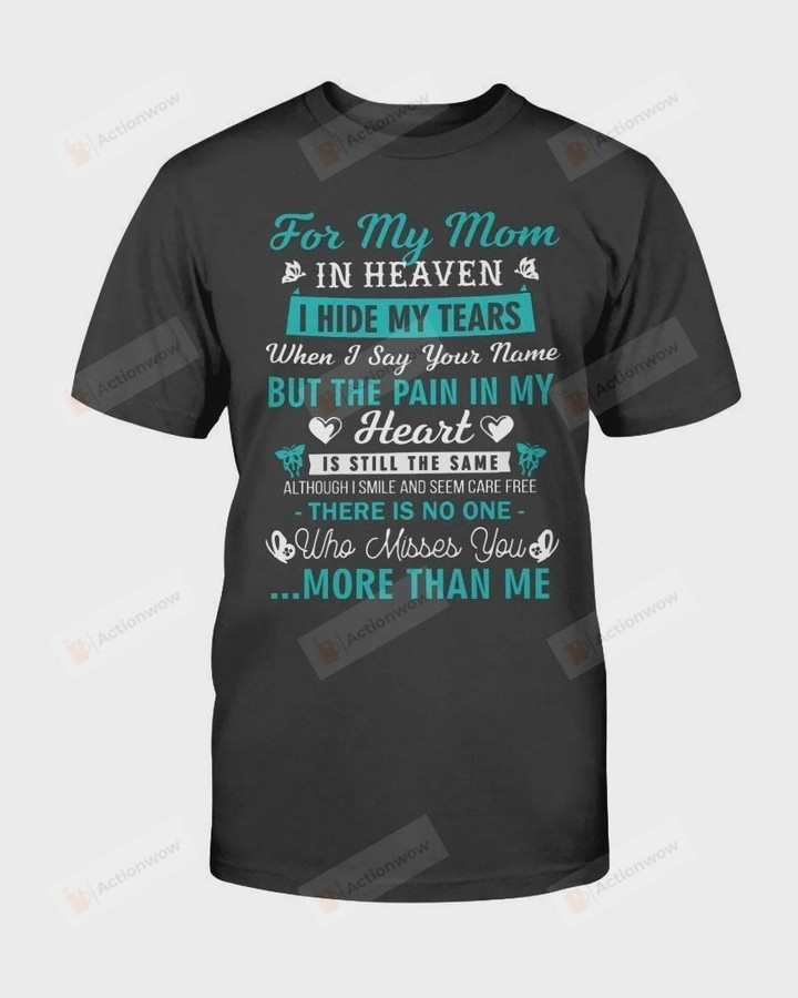 My Mom In Heaven Shirt I Hide My Tears When I Say Your Name Shirt Hoodies Full Size Mothers Day Gift Happy Mothers Day