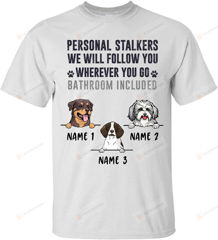 Personalized Personal Stalkers Funny Dog Owner T-Shirt Gift For Dog Mom, Dog Dad