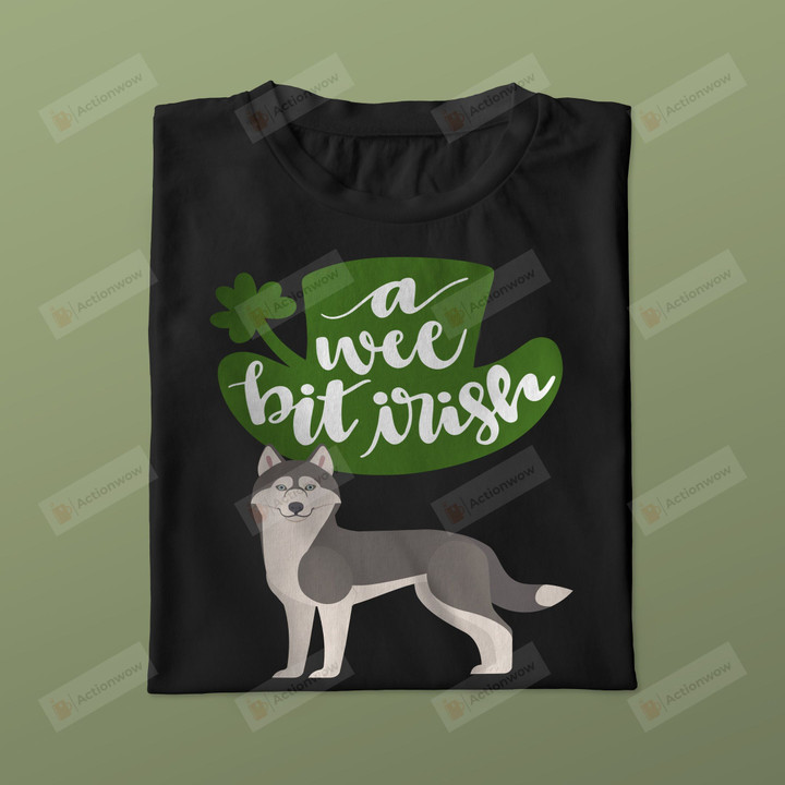 Funny A Wee Bit Irish T-Shirt, Irish St Patrick's Day T-Shirts, St Patrick's Day Gifts, Siberian Husky Dog T-Shirts, Gifts For Siberian Husky Dog Mom, Dog Dad, Black/Grey/WhiteT-Shirt & Hoodie