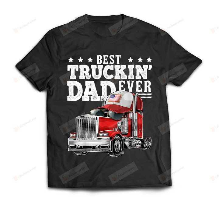 Best Truckin Dad Ever Meanigful Tshirt Gifts For Dad Short-Sleeves Tshirt Great Customized Gifts For Birthday Christmas Thanksgiving Father's Day