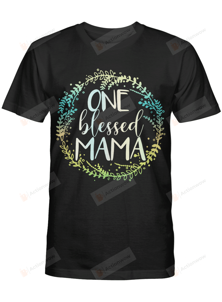One Blessed Mama Tshirt Mothers Day Shirt Gift for Mother Mum Mommy Birthday Wedding Anniversary Mother's Day Tee Leaves
