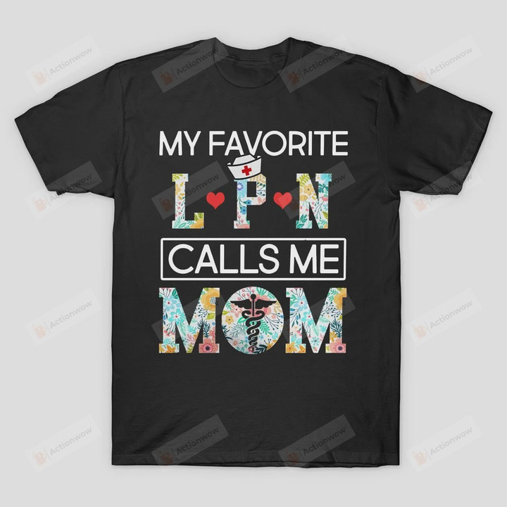 My Favorite LPN Calls Me Mom T-Shirt Grandma Mama T Shirt Birthday Anniversary Mother's Day Neuro Nurse Shirt Future ER Nurse Cardiac Nurse Tees