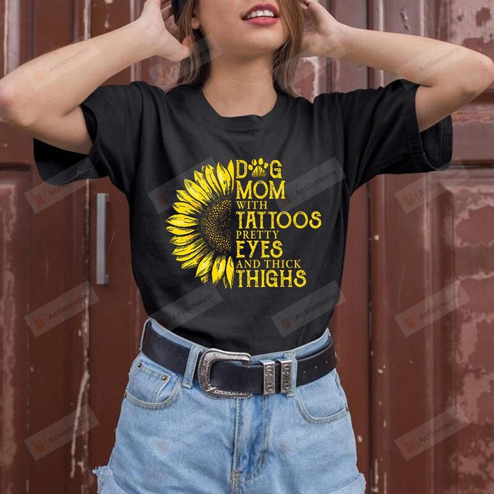 Sunflower Dog Mom With Tattoos Pretty Eyes And Thick Thighs Essential T-shirt, Unisex T-shirt For Men Women Sunflower Lovers For Mom On Women's Day, Birthday, Anniversary Mother's Day