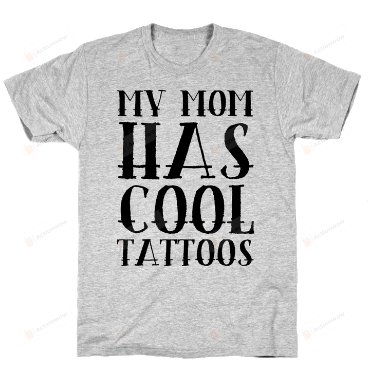 My Mom Mum Mother Has Cool Tattoos Funny T-Shirt Tee Birthday Christmas Present T-Shirts Gifts Women T-Shirts Women Soft Clothes Fashion Tops