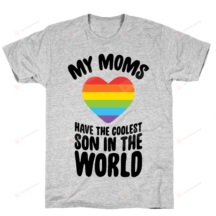 My Moms Have The Coolest Son In The World Funny T-shirt Tee Birthday Christmas Present T-Shirts Gift Women T-shirts Women Soft Clothes Fashion Tops Grey