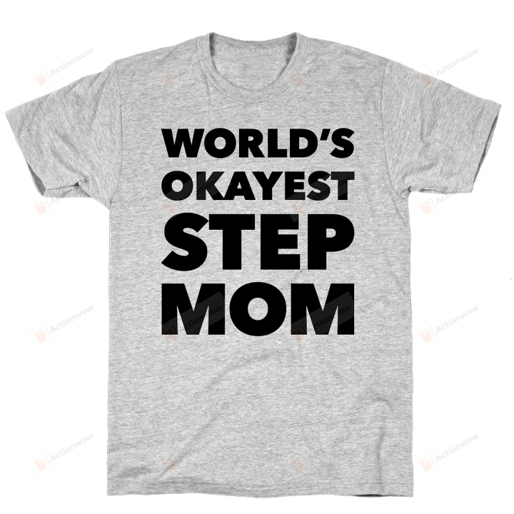 World's Okayest Step Mom Funny T-Shirt Tee Birthday Christmas Present T-Shirts Gifts Women T-Shirts Women Soft Clothes Fashion Tops
