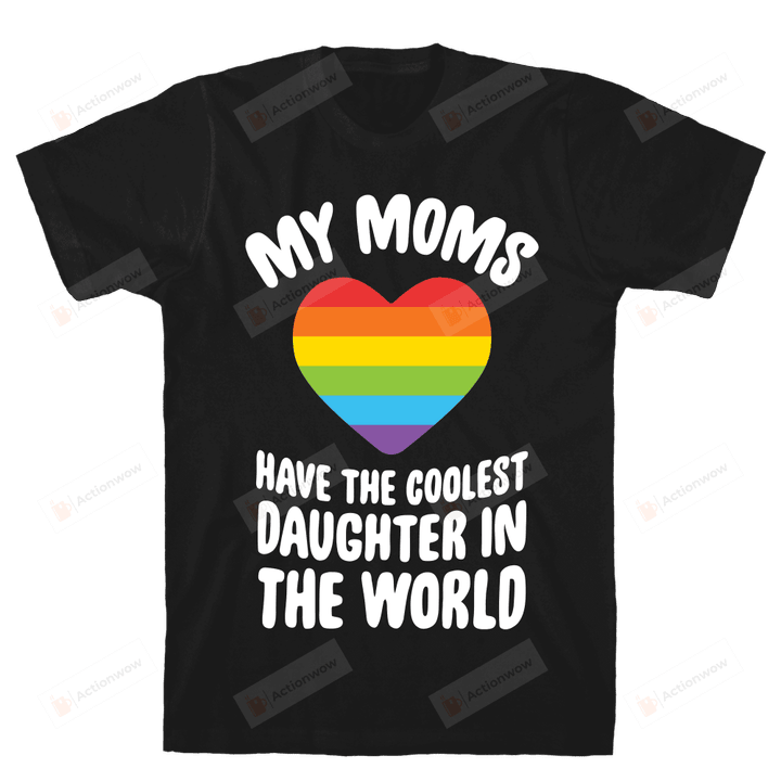 My Moms Have The Coolest Daughter In The World Funny T-shirt Tee Birthday Christmas Present T-Shirts Gift Women T-shirts Women Soft Clothes Fashion Tops Black