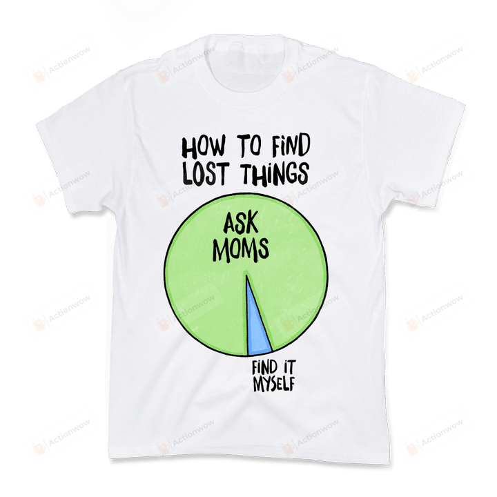 How To Find Things: Ask Moms Kids Funny T-Shirt Tee Birthday Christmas Present T-Shirts Gifts Women T-Shirts Women Soft Clothes Fashion Tops White