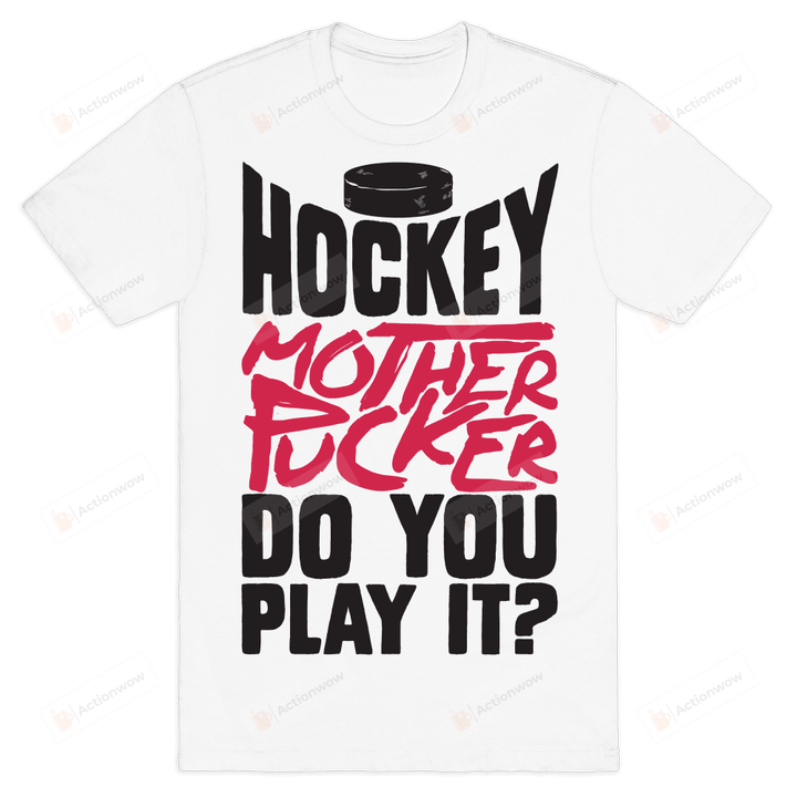 Hockey Mother Pucker Do You Play It? T-Shirt Essential T-Shirt, T-Shirt For Women On Birthday, Christmas, Anniversary, Mother's Day