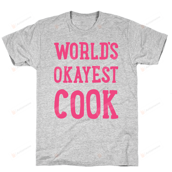 Family World's Okayest Cook Unisex T-shirt For Women’s Day, Birthday, Anniversary