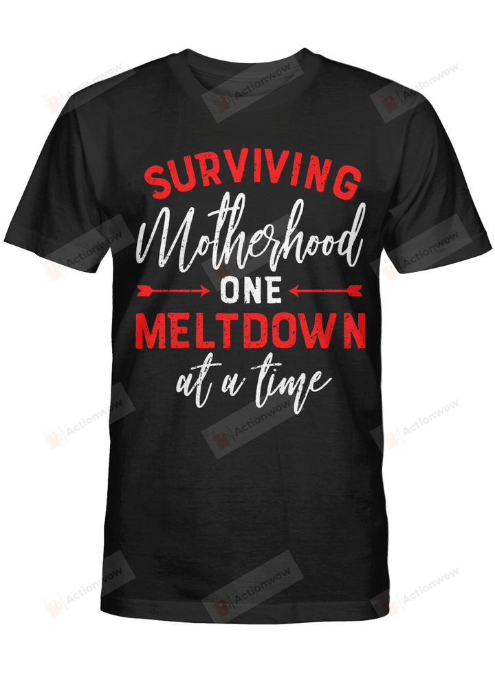 Surviving Motherhood One Meltdown At A Time Tshirt Gift for Mothers Mum Birthday Wedding Anniversary Mother's Day