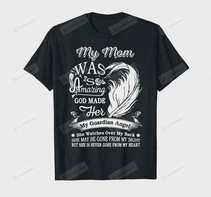 Mom In Heaven Shirt My Mom Was So Amazing T-shirt In Memory Of Mom In Heaven Shirt Hoodies Mothers Day Gift Happy Mothers Day