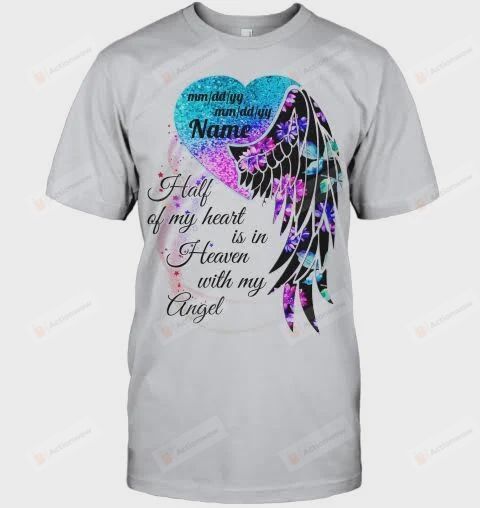 Personalized Mom In Heaven Shirt Half Of My Heart Is In Heaven With My Angel Shirt Custom Name Custom Date Shirt Hoodies