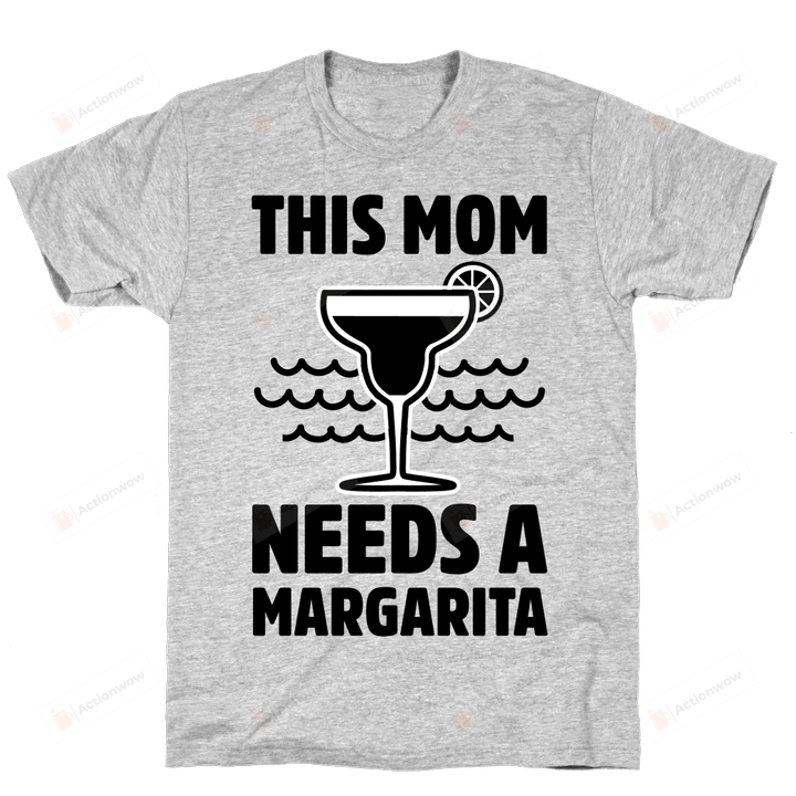 This Mom Needs A Margarita Funny T-Shirt Tee Birthday Christmas Present T-Shirts Gifts Women T-Shirts Women Soft Clothes Fashion Tops Grey