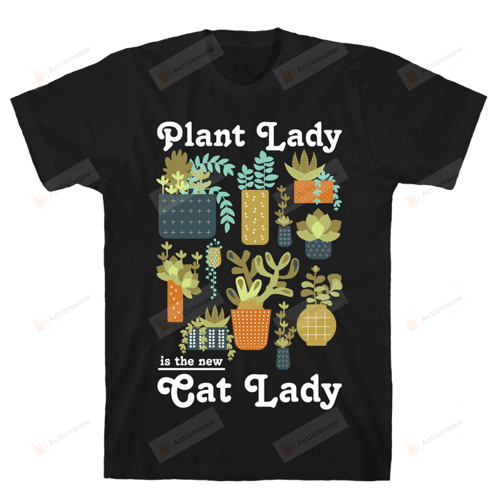 Plant Lady is the new Cat Lady T-Shirt Unisex T-Shirt For Men Women Plants Lovers Great Customized Gifts For Birthday Christmas Thanksgiving For Gardening Lovers