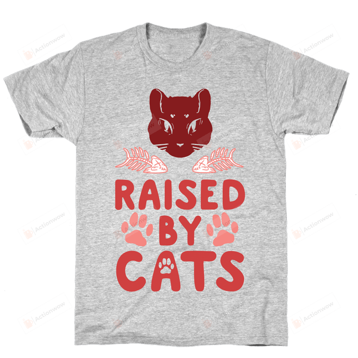 Cat Lovers Raised By Cats Unisex T-shirt For Mom, Dad, Women’s Day, Birthday, Anniversary