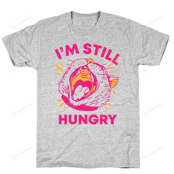 I'm Still Hungry Cat Opening Mouth Unisex T-Shirt For Men Women Great Customized Gifts For Birthday Christmas Thanksgiving Gift For Cat Lovers