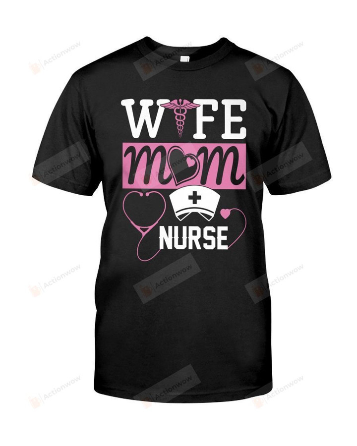 Wife Mom Nurse Shirt Mom Shirt Nurse Shirt Mama T-shirt Funny Mom Cotton Shirt, Hoodies For Men And Women Mothers Day Gift Happy Mothers Day