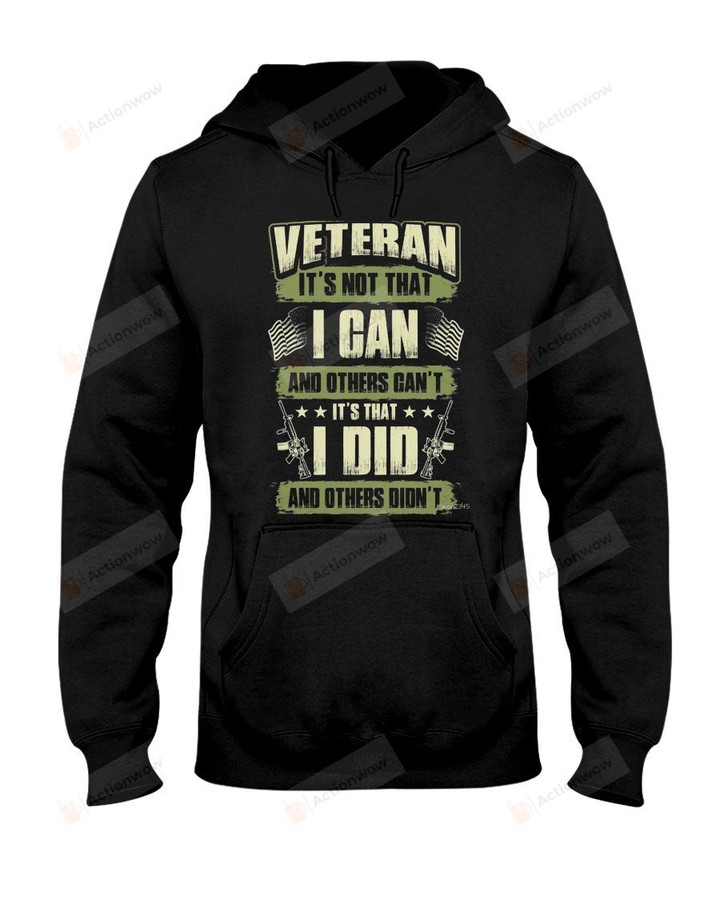 Veteran Is That I Did Short-Sleeves Tshirt, Pullover Hoodie Great Gift For Veteran's Day
