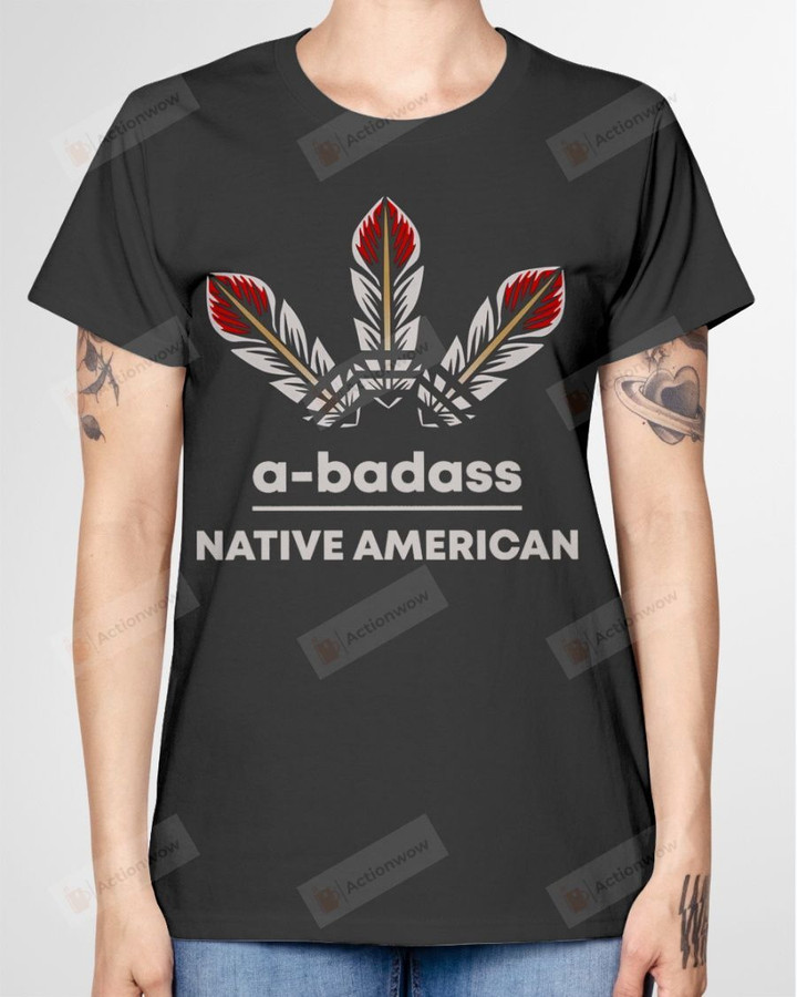 A-Badass Native American Short-Sleeves Tshirt, Pullover Hoodie Great Gifts For Birthday Christmas Thanksgiving Wedding Anniversary