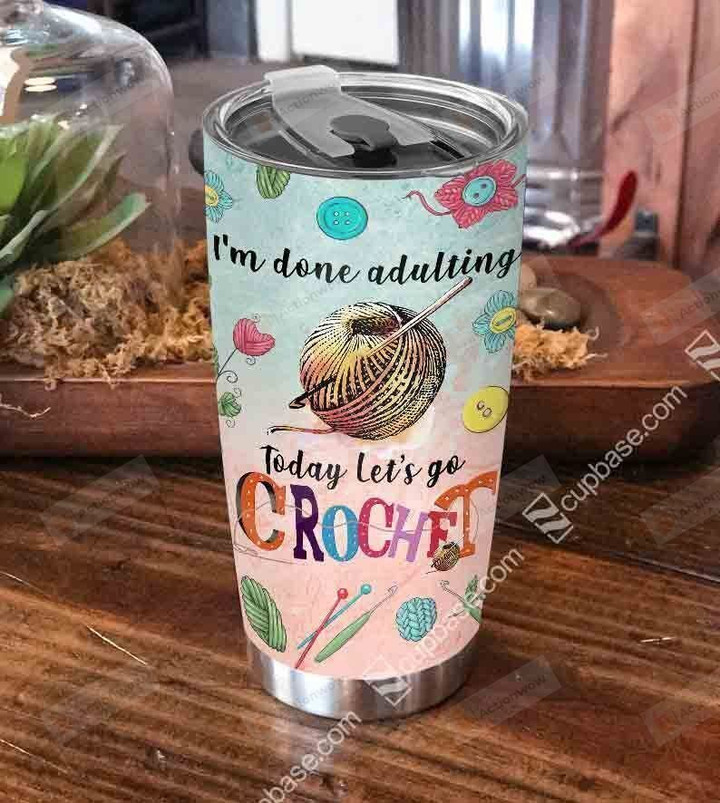 I'm Done Adulting Tumbler Today Let's Go Crochet Tumbler Gifts For Crochet Lovers On Birthday Christmas Thanksgiving 20 Oz Sports Bottle Stainless Steel Vacuum Insulated Tumbler