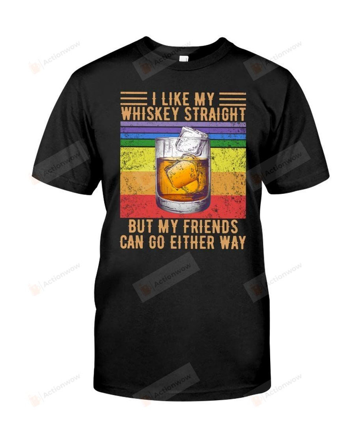 LGBTQ Pride Tees I Like My Whiskey Straight But My Friends Can Go Either Way Classic T-Shirt