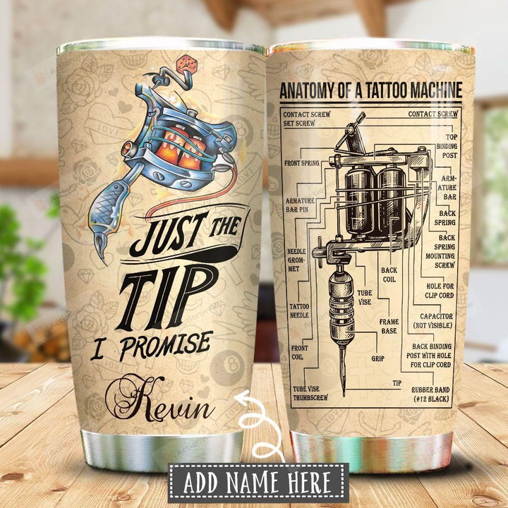 Personalized Tattoo Machine Just The Tip I Promise Stainless Steel Tumbler, Tumbler Cups For Coffee/Tea, Great Customized Gifts For Birthday Christmas Thanksgiving