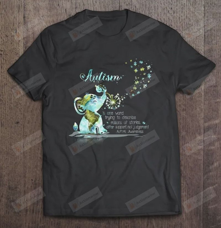 Autism Is One Word Trying To Describe Millions Of Stories Elephant Short-Sleeves Tshirt, Pullover Hoodie, Great Gift T-shirt
