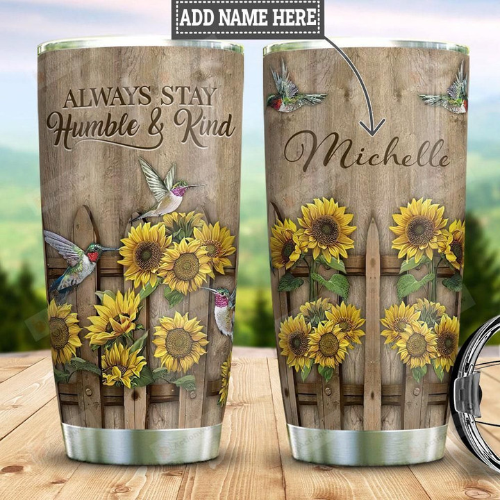 Personalized Always Humble And Kind Humming Bird Sunflower Stainless Steel Tumbler, Tumbler Cups For Coffee/Tea, Great Customized Gifts For Birthday Christmas Thanksgiving