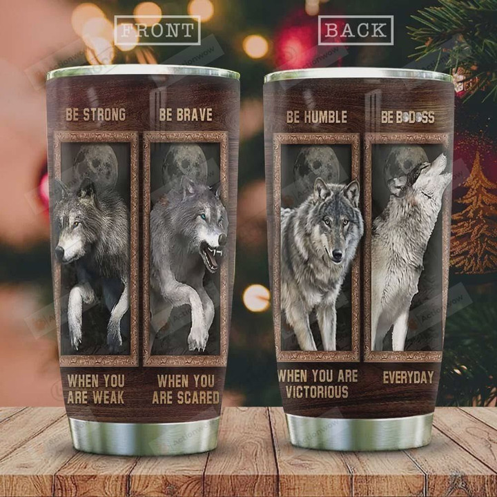 Wolf Tumbler Cup, Be Strong Be Brave Be Humble When, Stainless Steel Vacuum Insulated Tumbler 20 Oz, Tumbler Cups For Coffee/Tea, Great Gifts For Birthday Christmas Thanksgiving